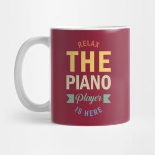 Relax The Piano Player Is Here, Best Pianist, Piano Player Quote, Piano Teacher Mug